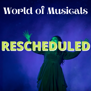 The World of Musicals - RESCHEDULED