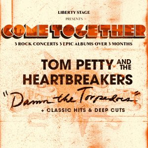 Liberty Stage Presents: Come Together - Tom Petty and the Heartbreakers