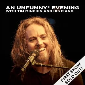 An Unfunny* Evening With Tim Minchin and His Piano - SECOND SHOW ADDED!