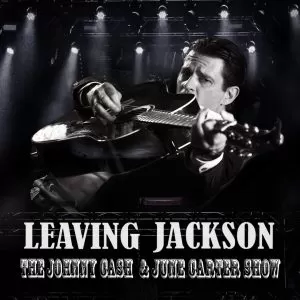 Leaving Jackson The Johnny Cash & June Carter Show
